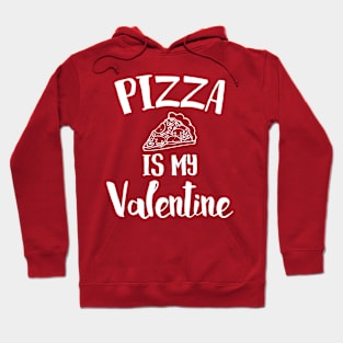 Pizza Is My Valentine Hoodie